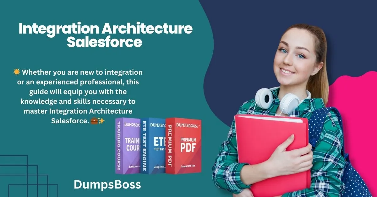 Mastering Integration Architecture Salesforce A Comprehensive Pass to Success