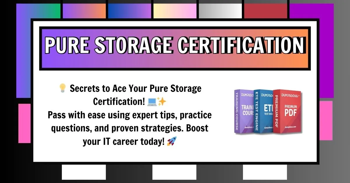 Pass Pure Storage Certification Exams with Guaranteed Success Strategies