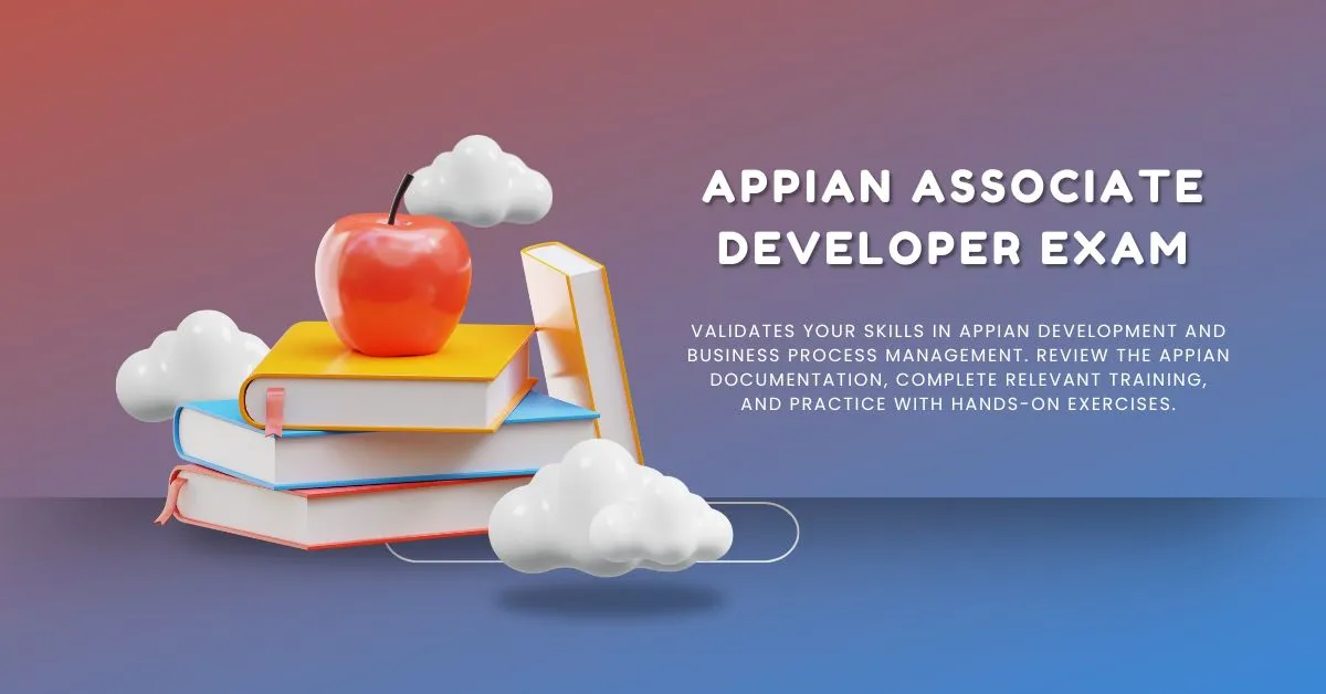 How to Pass the Appian Associate Developer Exam: A Step-by-Step Guide