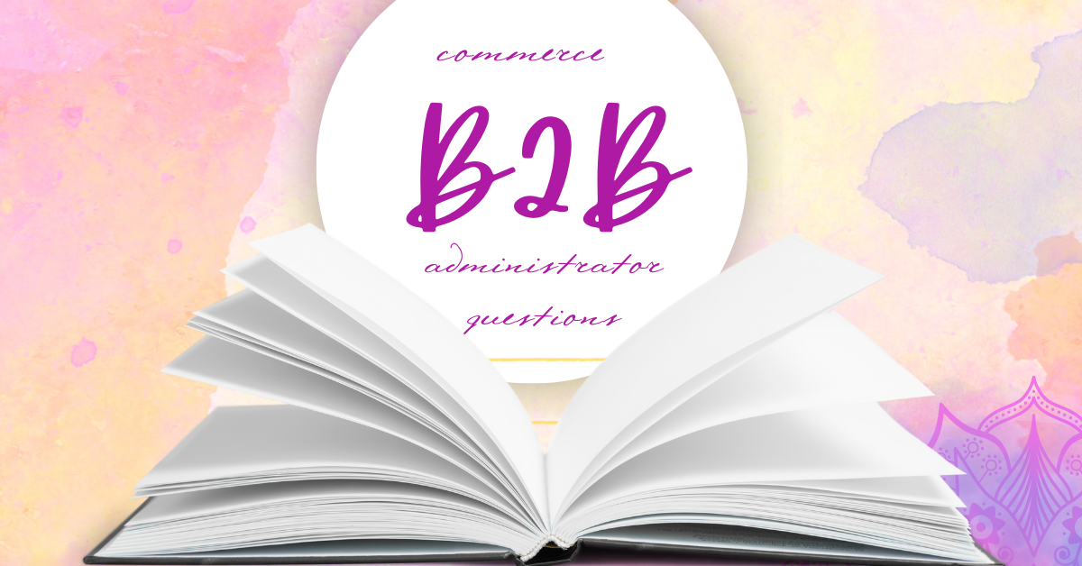 b2b commerce administrator questions