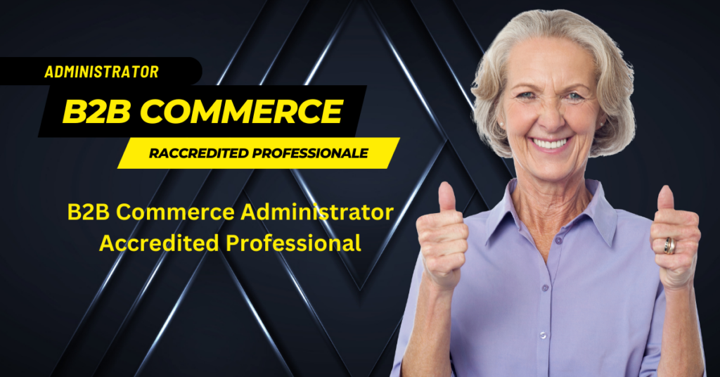 Certified B2B Commerce Administrator Accredited Professional Training