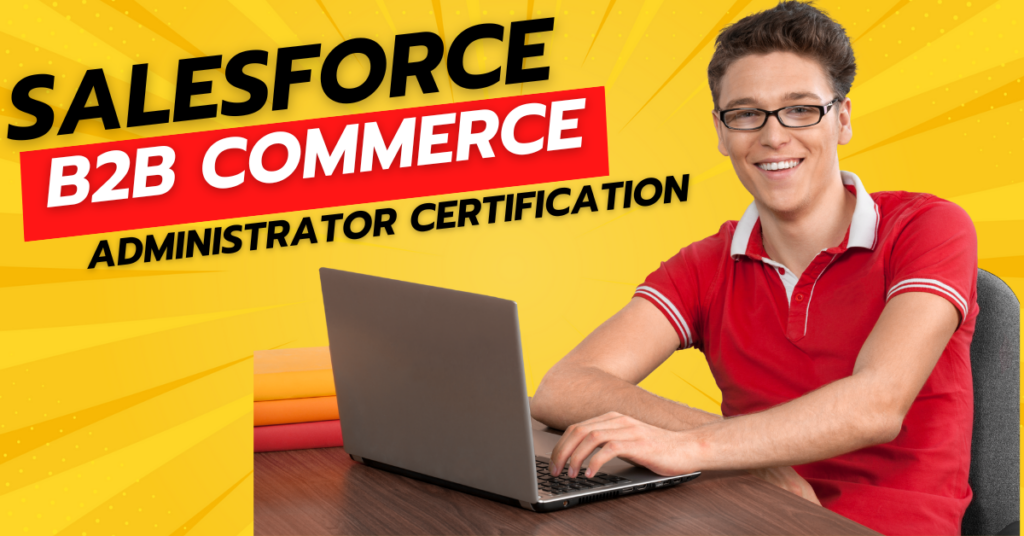 Salesforce B2B Commerce Administrator Certification